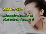 Đắp mặt nạ giấy đúng cách- hiệu quả cao