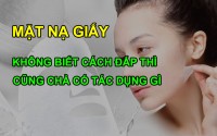 Đắp mặt nạ giấy đúng cách- hiệu quả cao